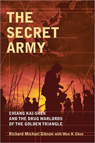 The secret army : Chiang Kai-shek and the drug warlords of the golden triangle