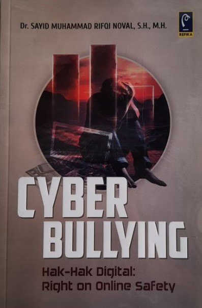 Cyberbullying :  hak-hak digital right on online safety / Sayid Muhammad Rifqi Noval ; editor, Risa Trisnadewi
