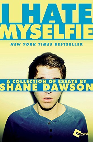 I hate myselfie :  a collection of essays by Shane Dawson / Shane Dawson