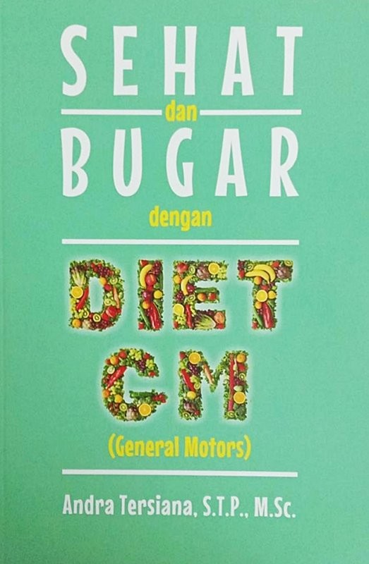 Sehat dan bugar dengan diet GM (general motors) / Andra Tersiana