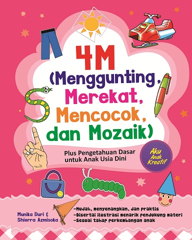 4 M (menggunting, merekat, mencocok, dan mozaik) plus pengetahuan dasar untuk anak usia dini