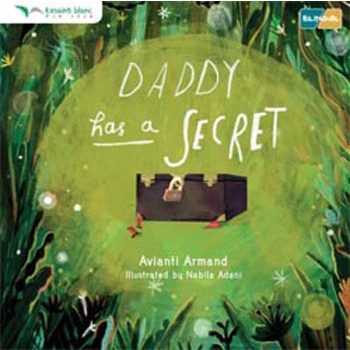 Daddy has a secret! / Avianti Armand; editor, Larissa Adinda; ilustrator, Nabila Adani