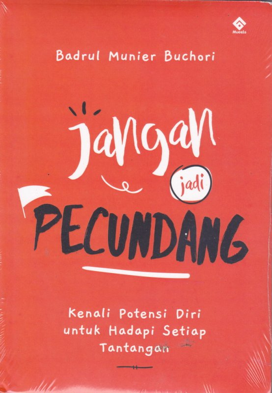 Jangan jadi Pecundang : Kenali Potensi Diri unutk Hadapi Setiap Tantangan