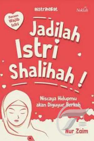 Jadilah Istri Shalihah! : Niscaya Hidupmu akan Diguyur Berkah