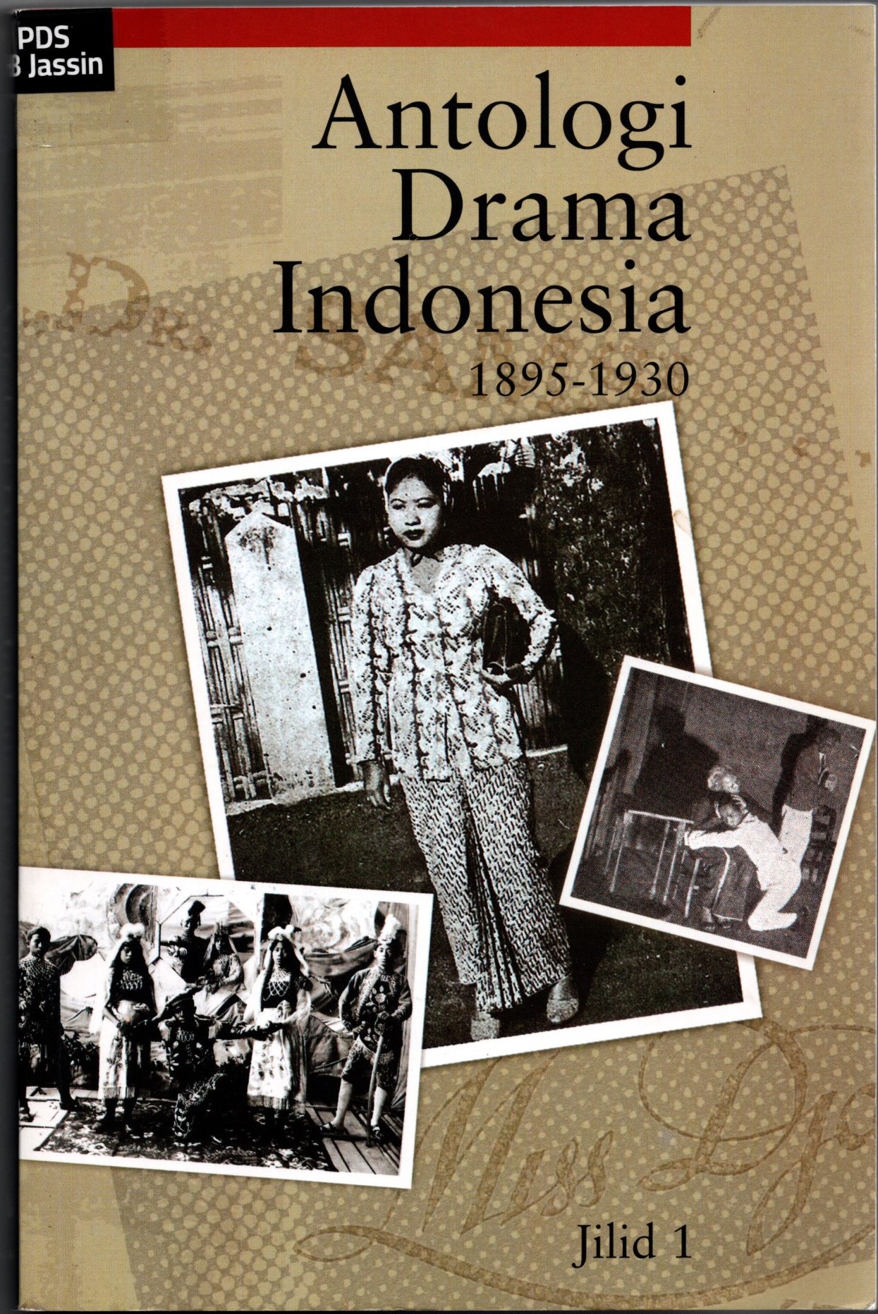 Antologi drama Indonesia Jilid 1 :  1895-1930 / ; penyunting, Eko Endarmoko, Sonya Sondakh