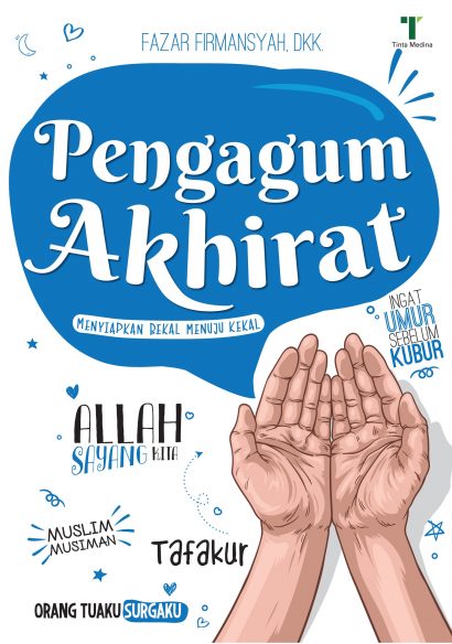 Pengagum akhirat : menyiapkan bekal menuju kekal