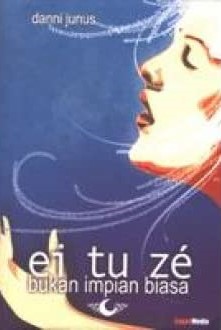 Ei tu ze : bukan impian biasa