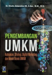 Pengembangan UMKM : (kebijakan, strategi, digital marketing dan model bisnis UMKM)