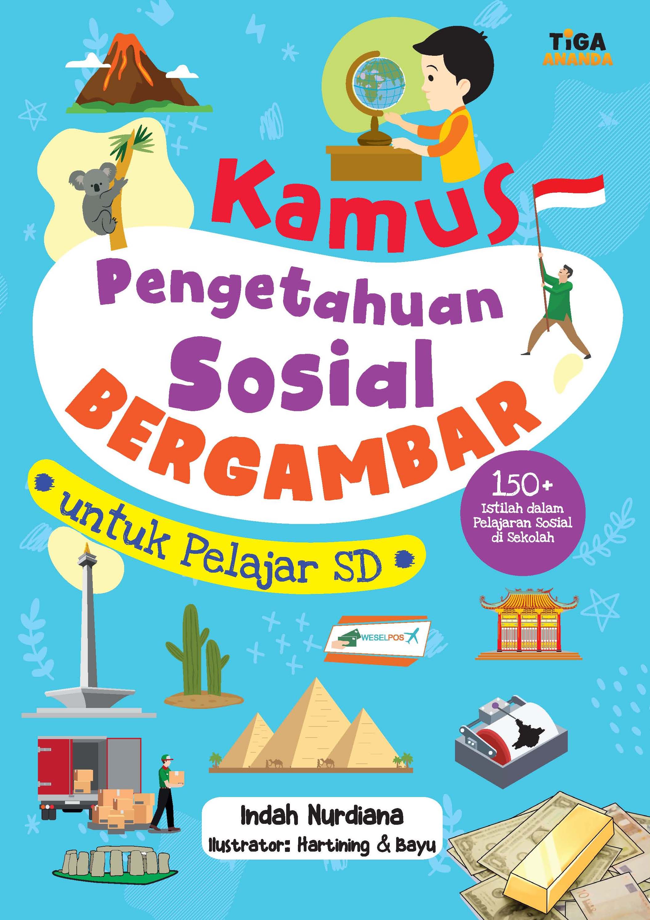 Kamus pengetahuan sosial bergambar untuk pelajar SD : 150 + istilah dalam pelajaran sosial di sekolah