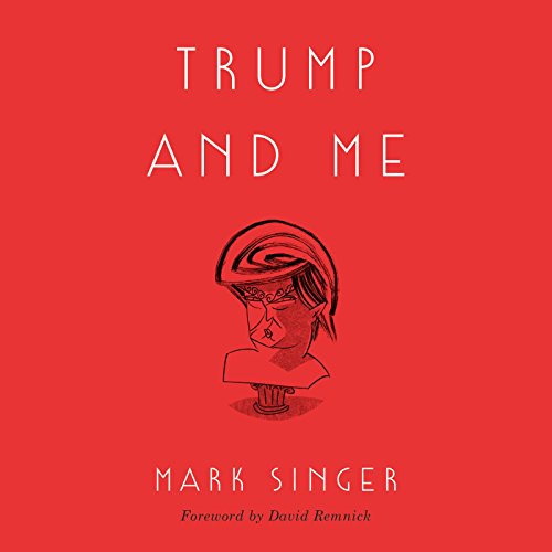 Trump and me / Mark Singer