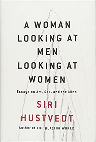 A woman looking at men looking at women : essays on art, sex, and the mind