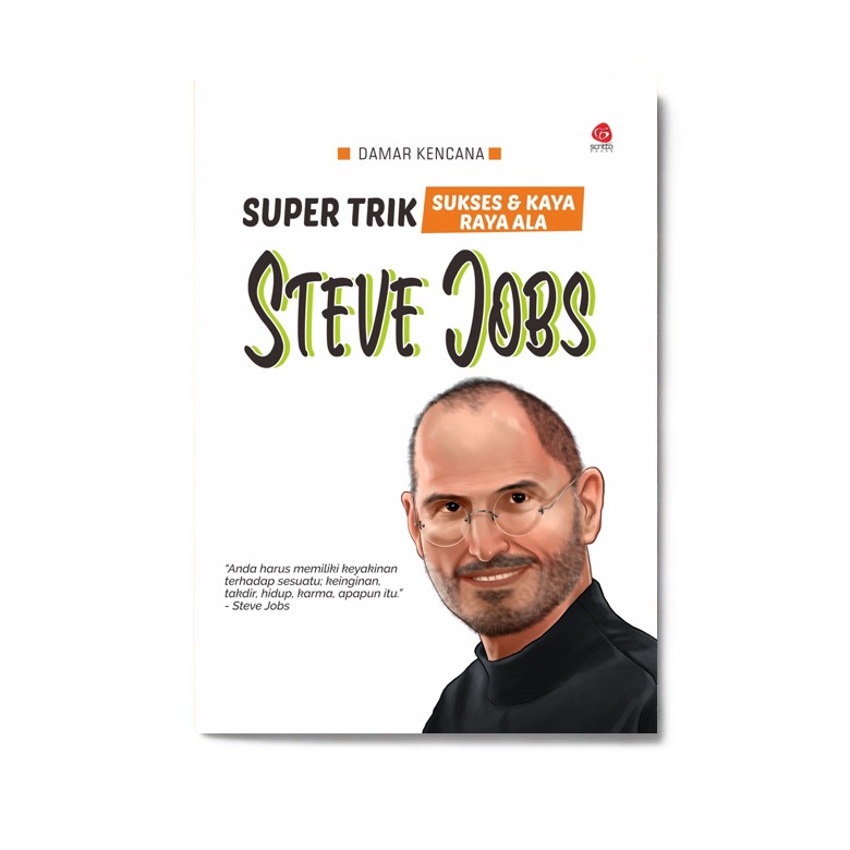 Super trik sukses dan kaya raya ala steve jobs / Damar Kencana