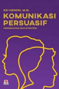 Komunikasi persuasif : pendekatan dan strategi