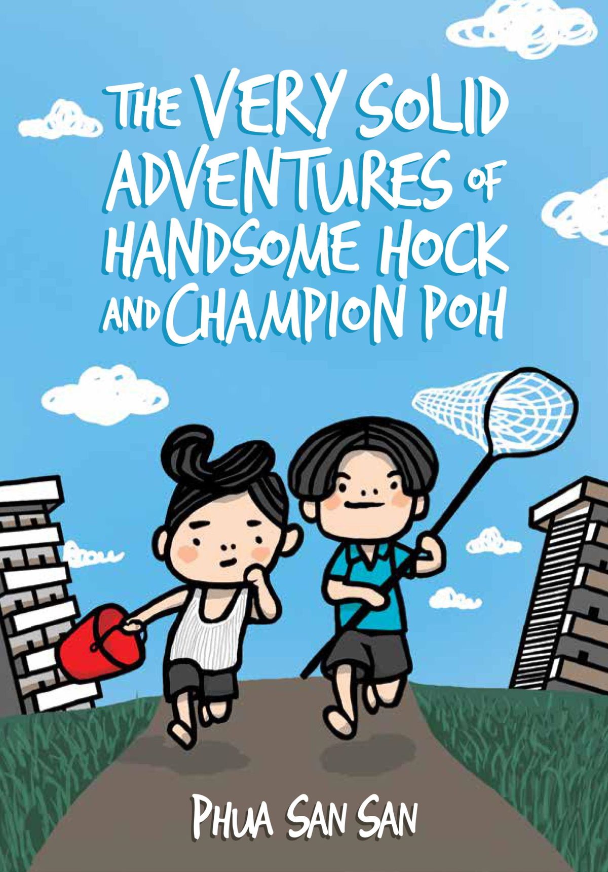 The very solid adventures of handsome hock and champion poh / Phua San San
