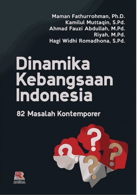 Dinamika kebangsaan Indonesia : 82 masalah kontemporer