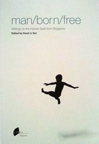 Man/born/free : writings on the human spirit from Singapore