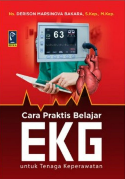 Cara praktis belajar EKG untuk tenaga keperawatan / Derison Marsinova Bakara; Penyunting, Wildan