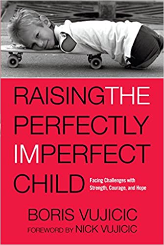 Raising the perfectly imperfect child : facing challenges with strength, courage, and hope