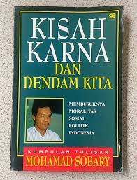 Kisah karna dan dendam kita : membusuknya moralitas sosial politik Indonesia