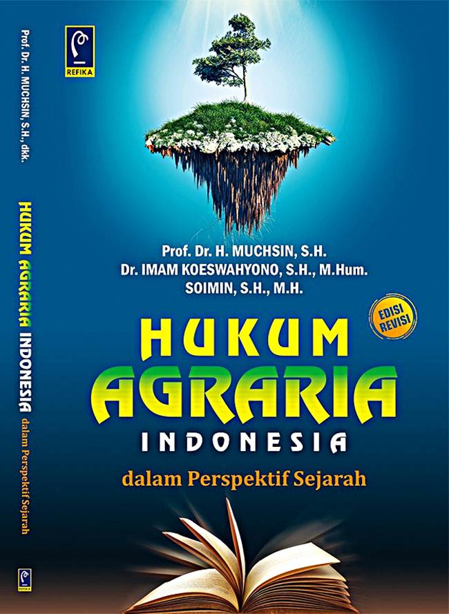 Hukum agraria Indonesia dalam perspektif sejarah / Muchsin, Imam Koeswahyono, Soimin