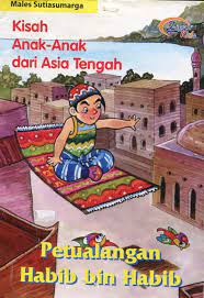 Kisah Anak-Anak dari Asia Tengah :  Petualangan Habib bin Habib / Males Sutiasumarga ;editor, Helmi Murad ;ilustrasi, Bambang Oeban