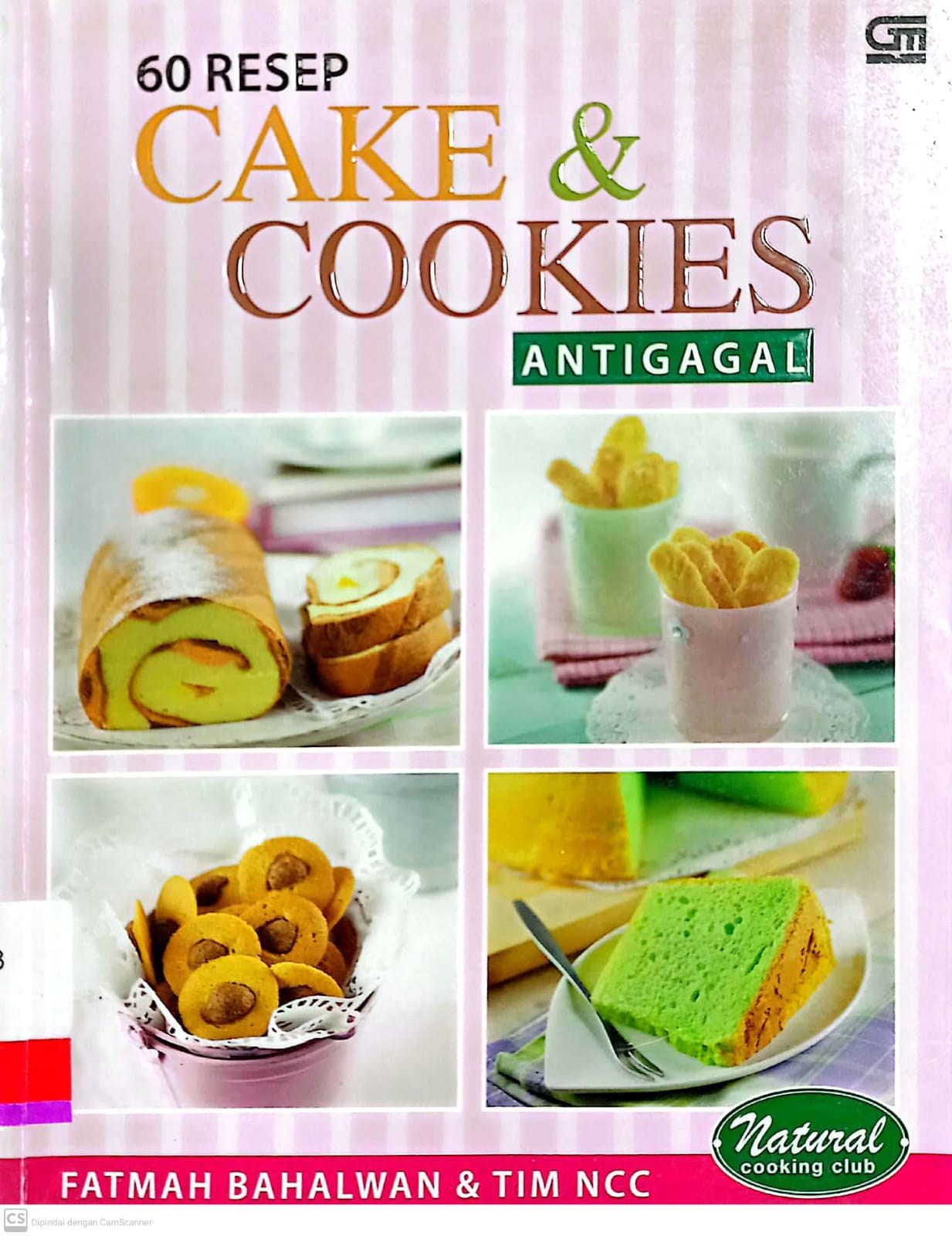 60 resep cake & cookies antigagal / Fatmah Bahalwan ; Tim NCC ; editor : Intarina Hardiman ; Yudho Asmoro