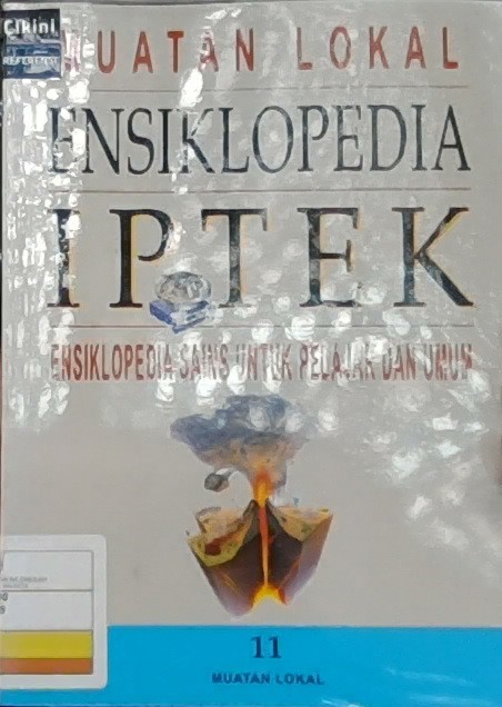 Muatan Lokal : Ensiklopedia IPTEK Jilid 11 : untuk Anak, Pelajar & Umum