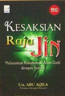 Kesaksian Raja Jin : meluruskan pemahaman alam gaib dengan syariah