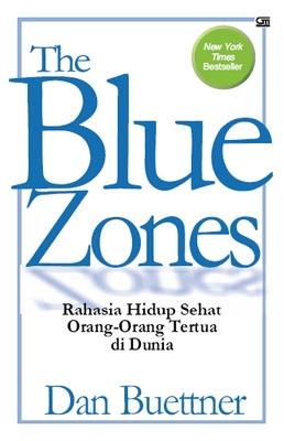 The blue zones : rahasia hidup sehat orang-orang tertua di dunia