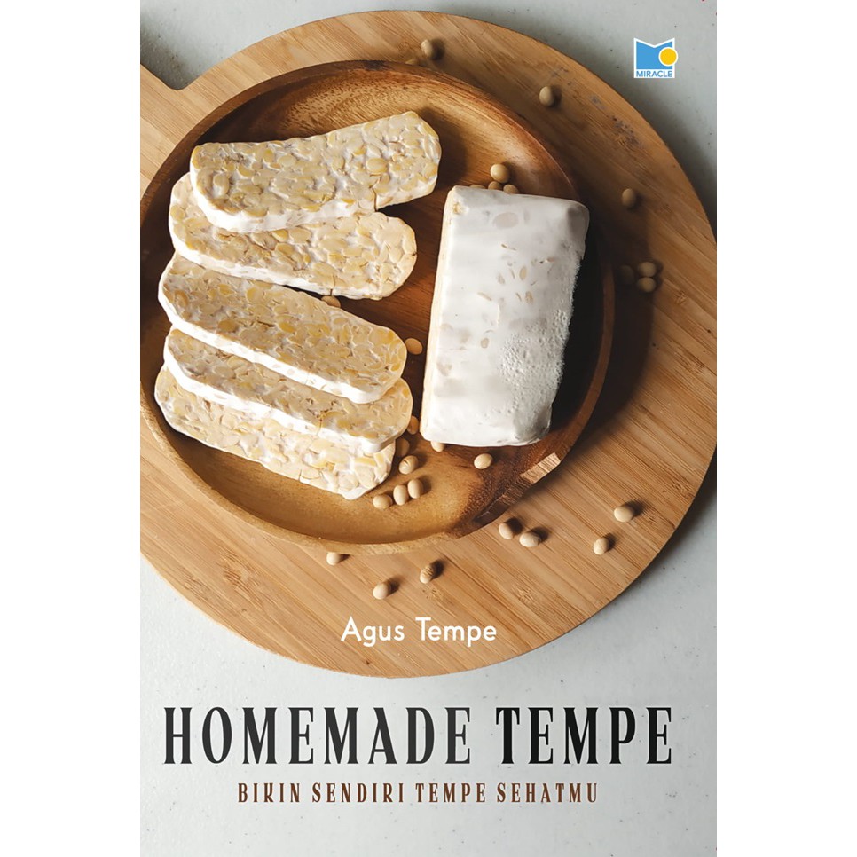 Homemade tempe : bikin sendiri tempe sehatmu
