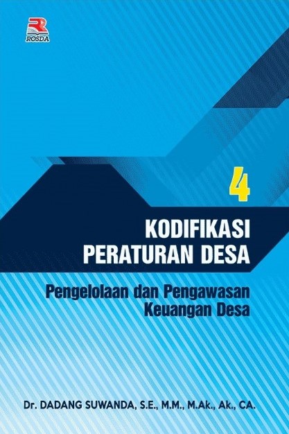 Kodifikasi peraturan desa 4 : penyelenggaraan pemerintahan dan kewenangan desa / Dadang Suwanda ; editor, Yudi Prihanto Santoso