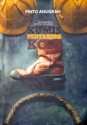 Kumis penyaring kopi : sekumpulan cerpen Pinto Anugrah