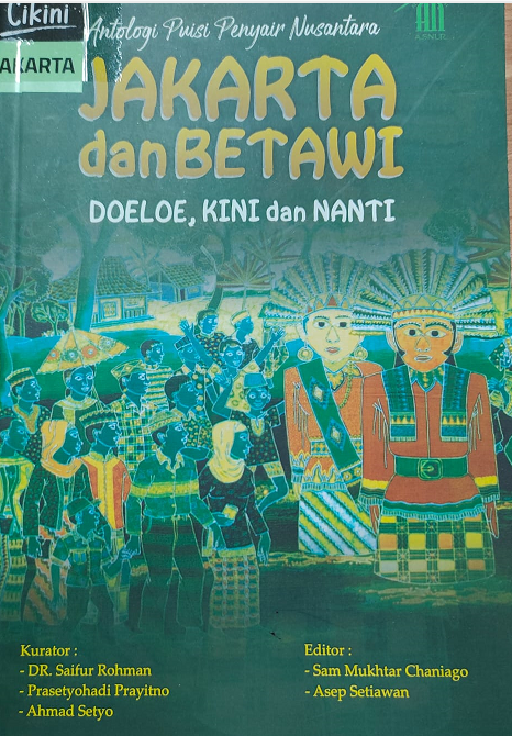 Antalogi puisi penyair nusantara : Jakarta dan Betawi doeloe, kini, dan nanti