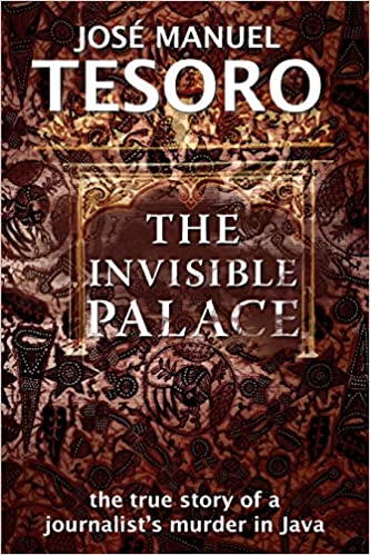 The invisible palace : the true story of a journalist's murder in Java