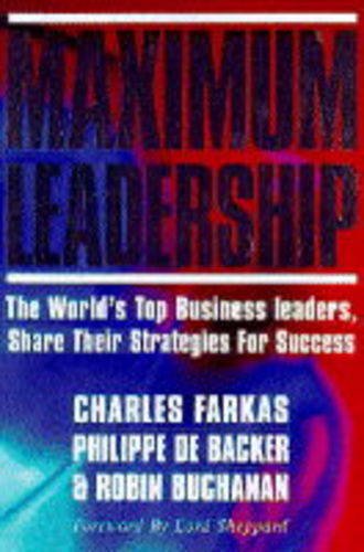 Maximum leadership : the world's top business leaders discuss how they add value to their companies