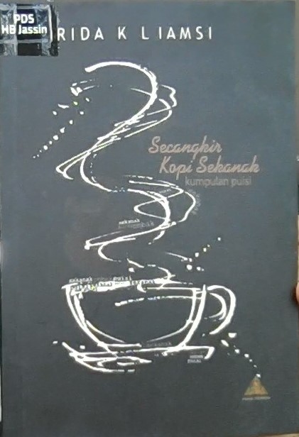 Secangkir kopi sekanak :  kumpulan puisi / Rida K. Liamsi