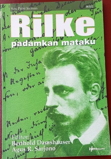 Padamkan mataku / Rainer Maria Rilke ; penerjemah, Krista Saloh-Forster ; editor, Berthold DamsHauser, Agus R. Sarjono