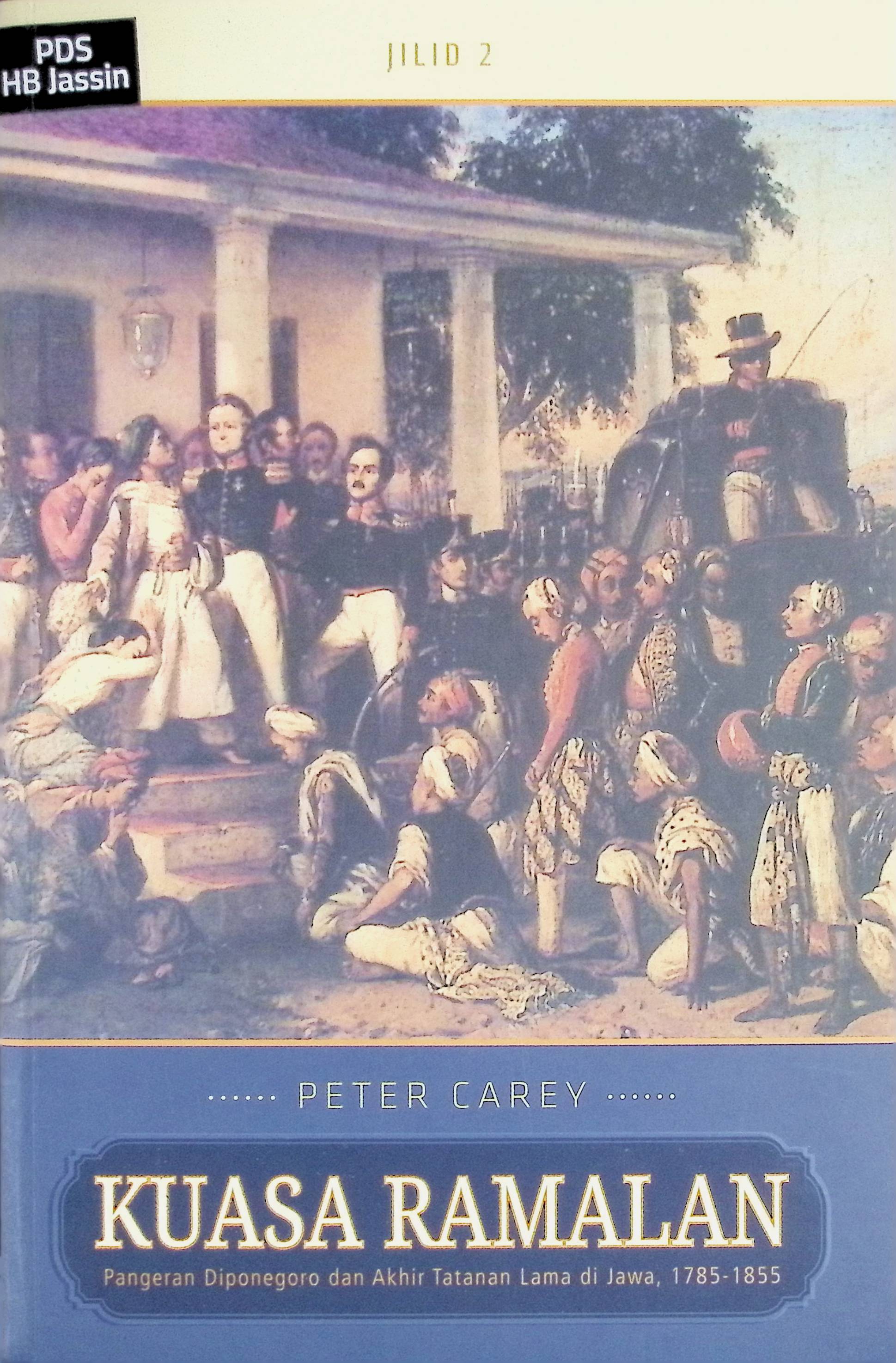 Kuasa ramalan jilid 2: Pangeran Diponegoro dan akhir tatanan lama di Jawa, 1785-1855