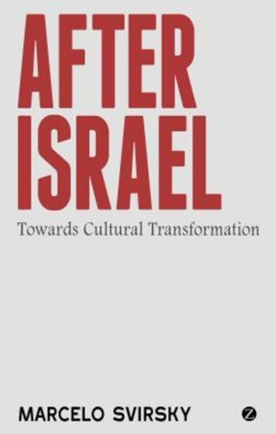 After Israel :  towards cultural transformation / Marcelo Svirsky
