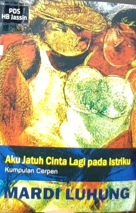 Aku jatuh cinta lagi pada istriku : kumpulan cerpen