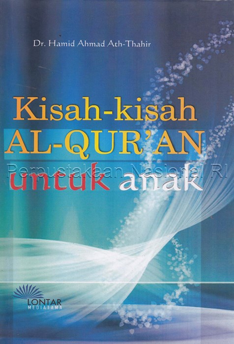 Kisah-kisah al-qur'an untuk anak / Hamid Ahmad Ath-Thahir