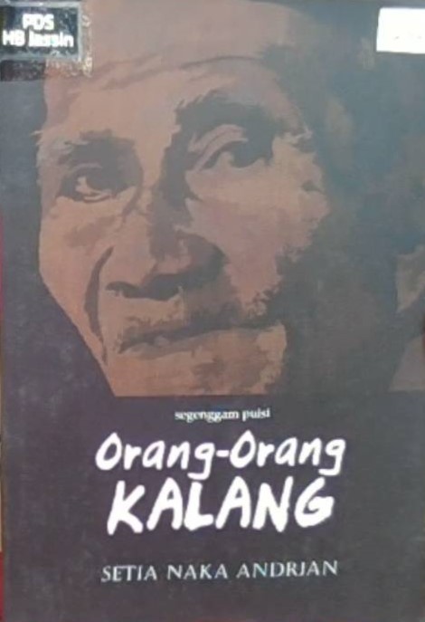 Orang-orang Kalang :  segenggam puisi / Setia Naka Andrian; editor, Ibrahim Bhra