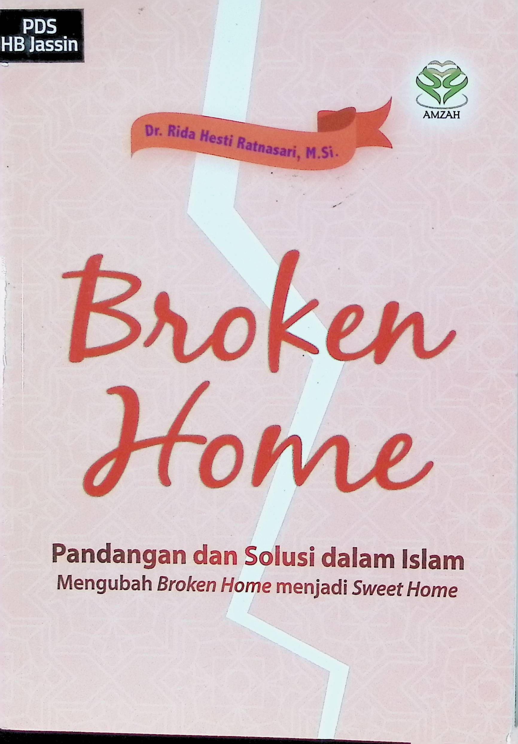 Broken home : pandangan dan solusi dalam Islam mengubah broken home menjadi sweet home