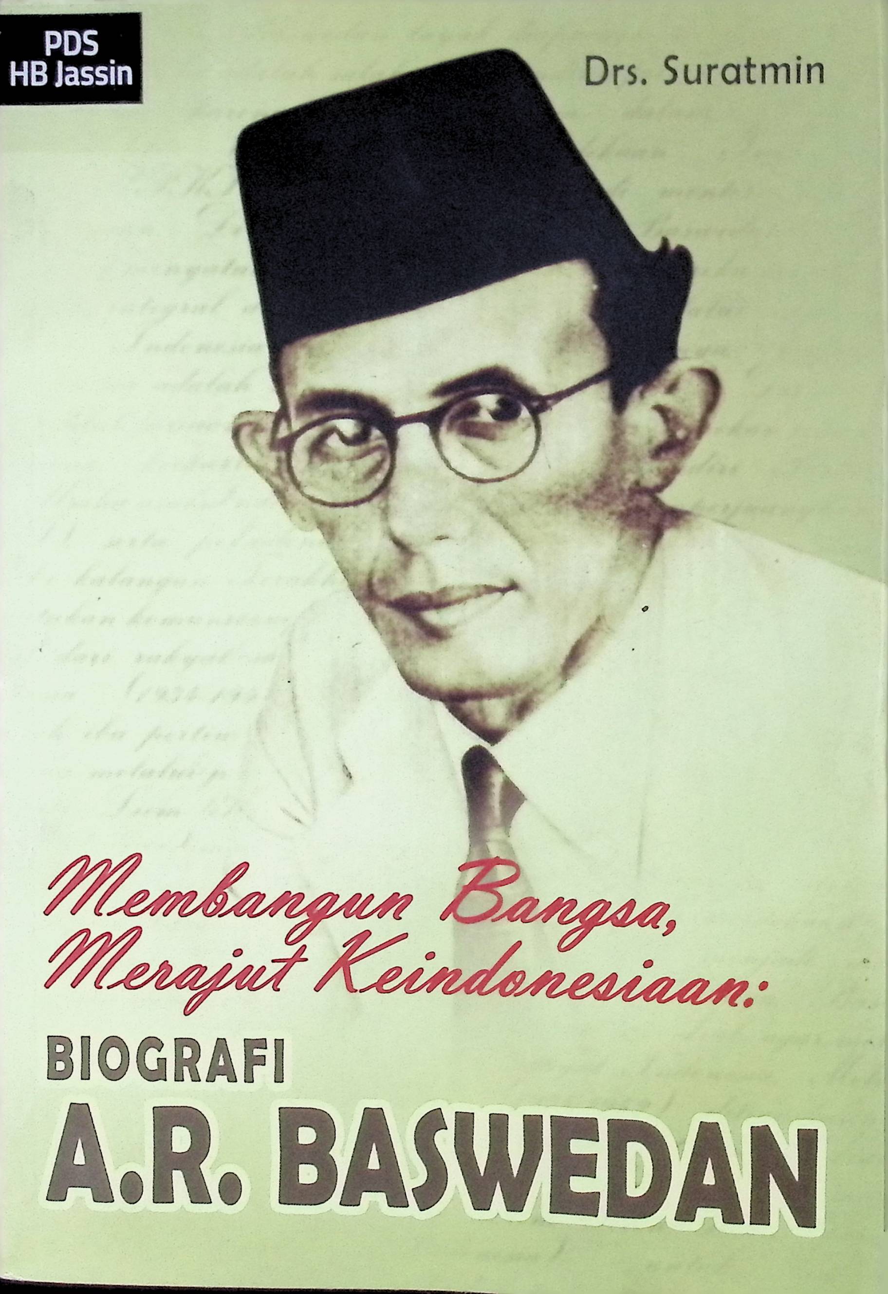 Biografi A.R. Baswedan : membangun bangsa, merajut keindonesiaan