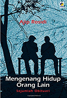Mengenang hidup orang lain : sejumlah obituari