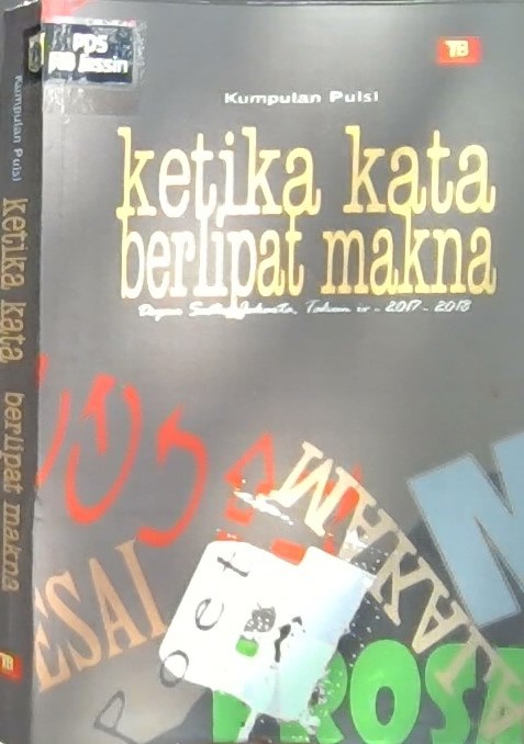 Ketika kata berlipat makna :  kumpulan puisi tahun iv dapur sastra Jakarta / Riri Satria ; penulis, Conie Sema, Salimi Ahmad, Remmy Novaris DM ; editor, Nunung Noor El Niel, Watipu Inhijo