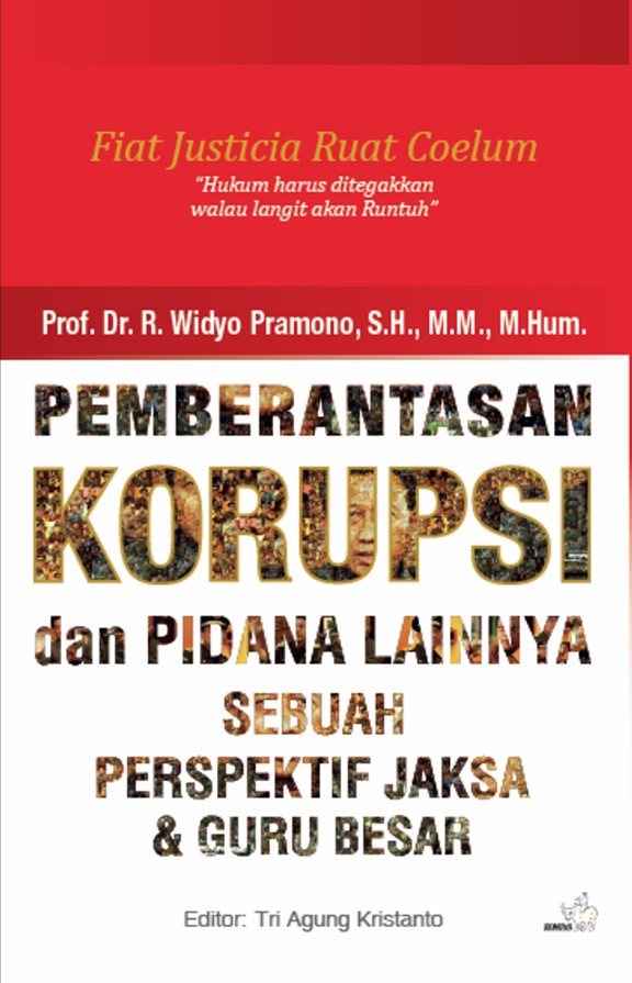 Pemberantasan korupsi dan pidana lainnya : sebuah perspektif Jaksa & Guru Besar