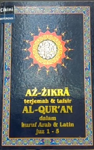 Az-zikra : terjemah dan tafsir Al-Qur'an dalam huruf arab dan latin juz 1-5 (jilid 1) / Bachtiar Surin