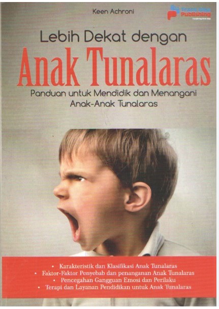 Lebih dekat dengan anak tunalaras :  panduan untuk mendidik dan menangani anak-anak tunalaras / Keen Achroni
