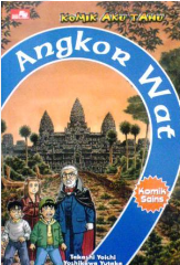 Komik aku tahu :  angkor wat / Takashi Yoichi ; penerjemah : Erika Valentina